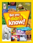 Image for Bet you didn&#39;t know!  : fascinating, far-out, fun-tastic facts!