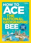 Image for How to Ace the National Geographic Bee, Official Study Guide