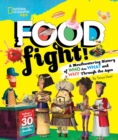 Image for Food fight!  : a mouthwatering history of who ate what and why through the ages