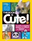 Image for This book is cute  : the science and culture of aww
