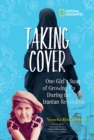 Image for Taking cover: one girl&#39;s story of growing up during the Iranian Revolution.