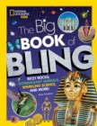 Image for The big book of bling  : ritzy rocks, extravagant animals, sparkling science, and more!