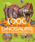 Image for 1,000 Facts About Dinosaurs, Fossils, and Prehistoric Life