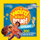 Image for Weird but true ocean  : 300 fin-tastic facts from the deep blue sea