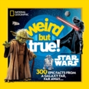 Image for Weird But True! Star Wars : 300 Epic Facts From a Galaxy Far, Far Away....