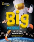 Image for Big Words for Little Astronauts : The Stellar Dictionary Every Space Explorer Needs