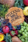 Image for Delicious Bible Stories : No-cook Recipes That Teach