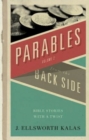 Image for Parables from the Back Side Volume 2: Bible Stories With A Twist