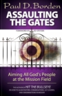Image for Assaulting the Gates : Aiming All God&#39;s People at the Mission Field