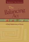 Image for The Balancing Act : A Daily Rediscovery of Grace
