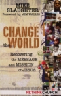Image for Change the World : Recovering the Message and Mission of Jesus