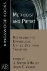 Image for Methodist and Pietist : Retrieving the Evangelical United Brethren Tradition