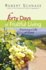 Image for Forty Days of Fruitful Living : Practising a Life of Grace