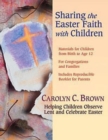 Image for Sharing the Easter Faith with Children: Helping Children Observe Lent and Celebrate Easter