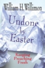 Image for Undone by Easter: Keeping Preaching Fresh