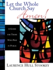 Image for Let the Whole Church Say Amen!: A Guide for Those Who Pray in Public