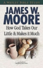 Image for How God Takes Our Little &amp; Makes It Much