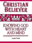 Image for Christian Believer Leader Guide: Knowing God With Heart and Mind