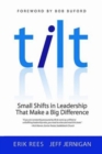 Image for TILT: Small Shifts in Leadership that Make a Big Difference
