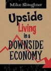 Image for Upside Living in A Downside Economy