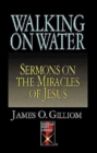 Image for Walking On Water: Sermons On The Miracles Of Jesus