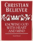 Image for Christian Believer Study Manual: Knowing God With Heart and Mind