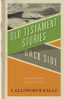Image for Old Testament Stories from the Back Side: Bible Stories with a Twist