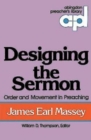 Image for Designing the Sermon: Order and Movement in Preaching (Abingdon Preacher&#39;s Library Series)
