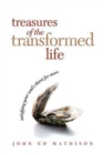 Image for Treasures of the Transformed Life 40 Day Reading Book: Satisfying Your Soul&#39;s Thirst for More.