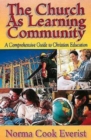 Image for Church As Learning Community: A Comprehensive Guide to Christian Education