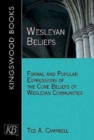 Image for Wesleyan Beliefs: Formal and Popular Expressions of the Core Beliefs of Wesleyan Communities