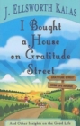 Image for I Bought a House on Gratitude Street: And Other Insights on the Good Life
