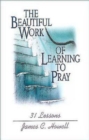 Image for Beautiful Work of Learning to Pray: 31 Lessons