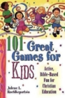 Image for 101 Great Games for Kids: Active, Bible-Based Fun for Christian Education