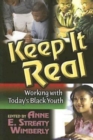 Image for Keep It Real: Working with Today&#39;s Black Youth