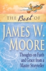 Image for The Best of James W. Moore : Thoughts on Faith and Grace from a Master