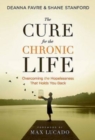 Image for Cure for the Chronic Life: Overcoming the Hopelessness That Holds You Back