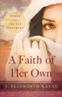 Image for A Faith of Her Own : Women of the Old Testament