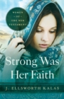 Image for Strong Was Her Faith : Women of the New Testament