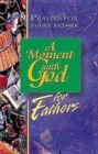 Image for Moment with God for Fathers: Prayers for Every Dad, Every Day