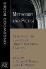 Image for Methodist and Pietist: Retrieving the Evangelical United Brethren Tradition