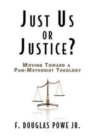 Image for Just Us or Justice?: Moving Toward a Pan-Methodist Theology
