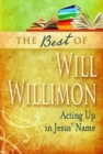 Image for Best of Will Willimon: Acting Up in Jesus&#39; Name