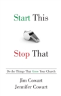 Image for Start This, Stop That : Do the Things That Grow Your Church