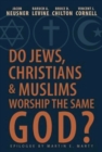 Image for Do Jews, Christians and Muslims Worship the Same God?