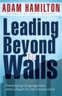 Image for Leading Beyond the Walls 21293 : Developing Congregations with a Heart for the Unchurched