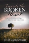Image for Inside the Broken Heart: Grief Understanding for Widows and Widowers
