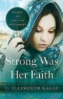 Image for Strong Was Her Faith: Women of the New Testament