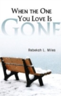 Image for When the One You Love Is Gone