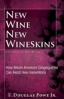 Image for New Wine, New Wineskins: How African American Congregations Can Reach New Generations
